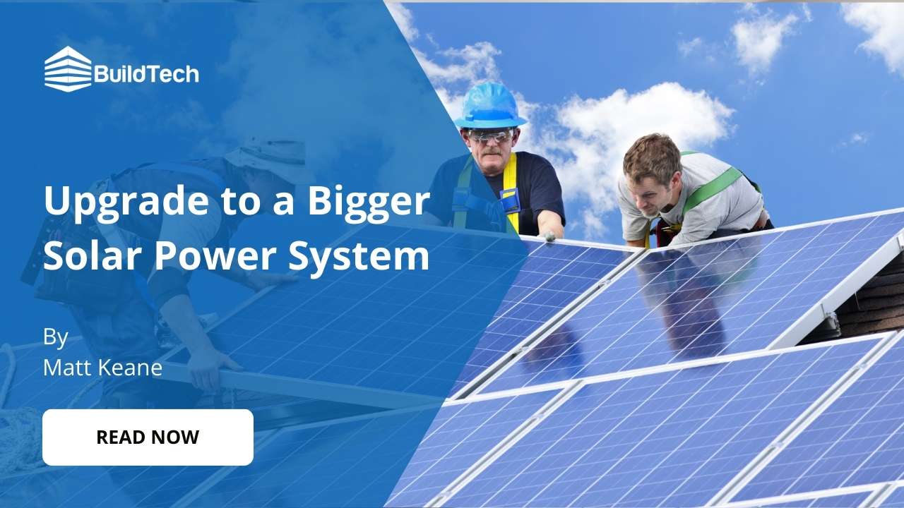 How to Upgrade to a Bigger Solar Power System?